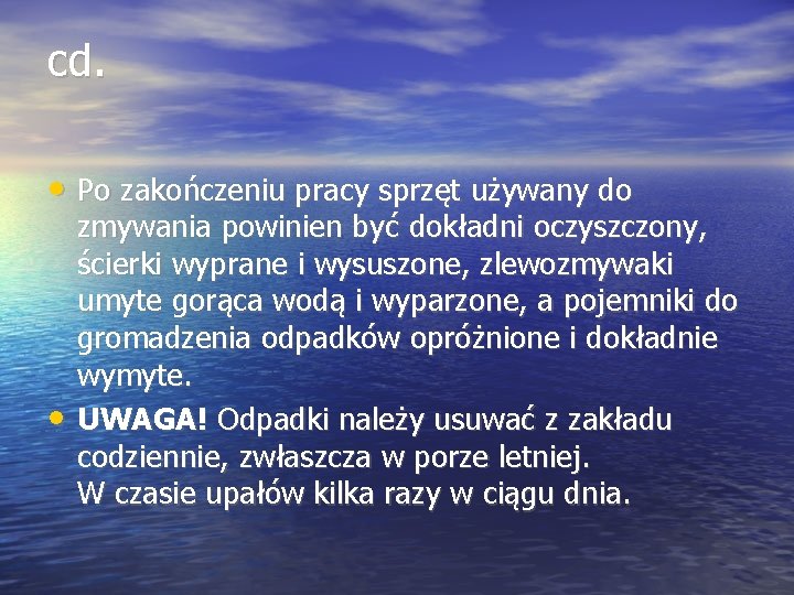 cd. • Po zakończeniu pracy sprzęt używany do • zmywania powinien być dokładni oczyszczony,