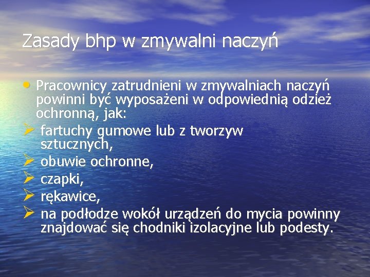 Zasady bhp w zmywalni naczyń • Pracownicy zatrudnieni w zmywalniach naczyń powinni być wyposażeni