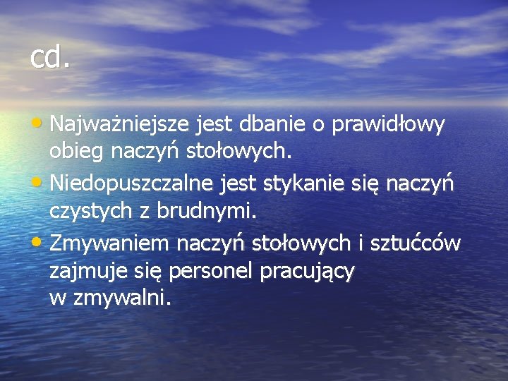 cd. • Najważniejsze jest dbanie o prawidłowy obieg naczyń stołowych. • Niedopuszczalne jest stykanie