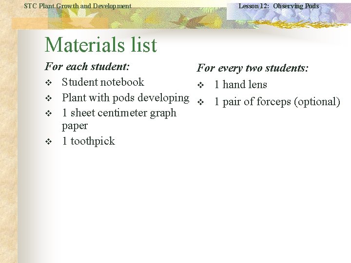 STC Plant Growth and Development Lesson 12: Observing Pods Materials list For each student: