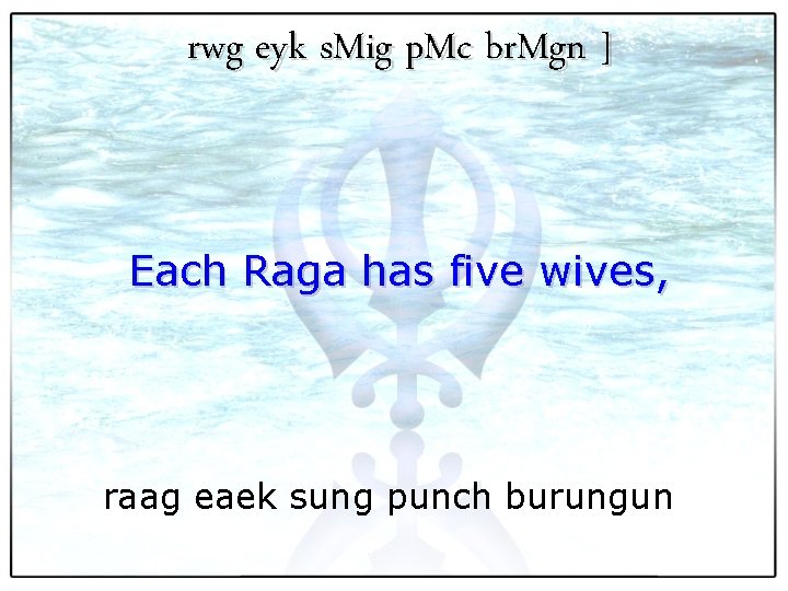 rwg eyk s. Mig p. Mc br. Mgn ] Each Raga has five wives,