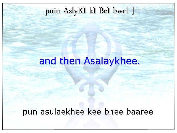 puin Asly. KI k. I Be. I bwr. I ] and then Asalaykhee. pun