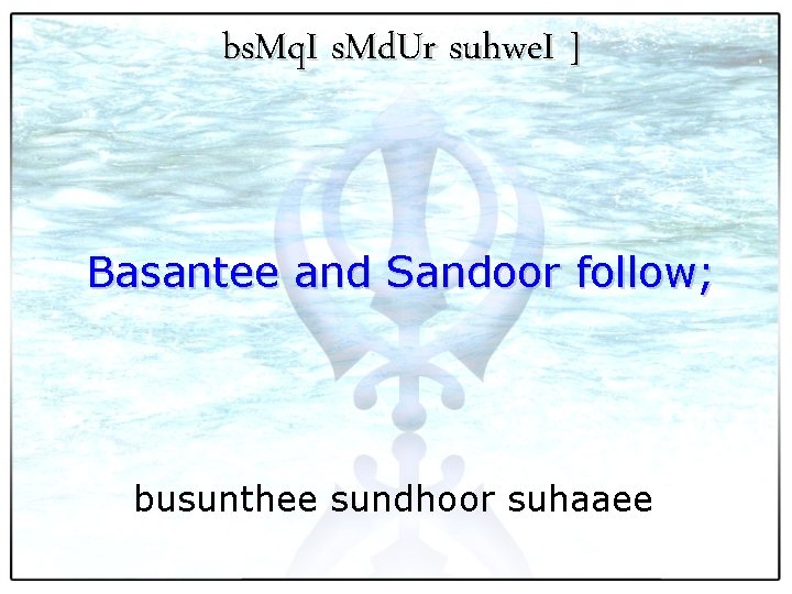 bs. Mq. I s. Md. Ur suhwe. I ] Basantee and Sandoor follow; busunthee
