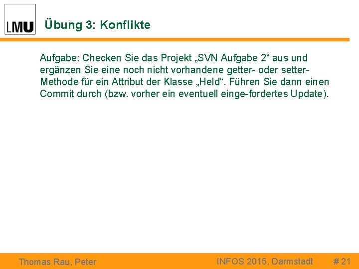 Übung 3: Konflikte Aufgabe: Checken Sie das Projekt „SVN Aufgabe 2“ aus und ergänzen