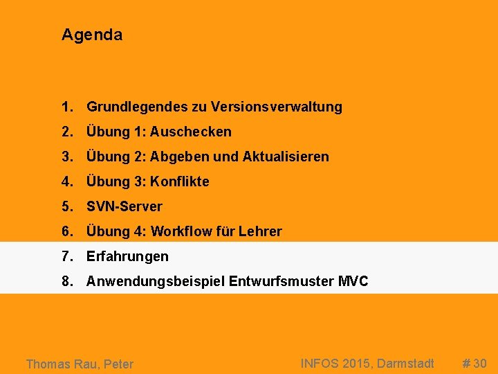 Agenda 1. Grundlegendes zu Versionsverwaltung 2. Übung 1: Auschecken 3. Übung 2: Abgeben und