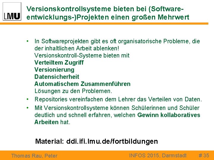 Versionskontrollsysteme bieten bei (Softwareentwicklungs-)Projekten einen großen Mehrwert • In Softwareprojekten gibt es oft organisatorische