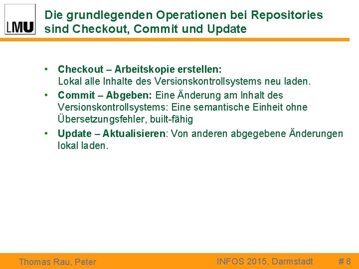 Die grundlegenden Operationen bei Repositories sind Checkout, Commit und Update • Checkout – Arbeitskopie