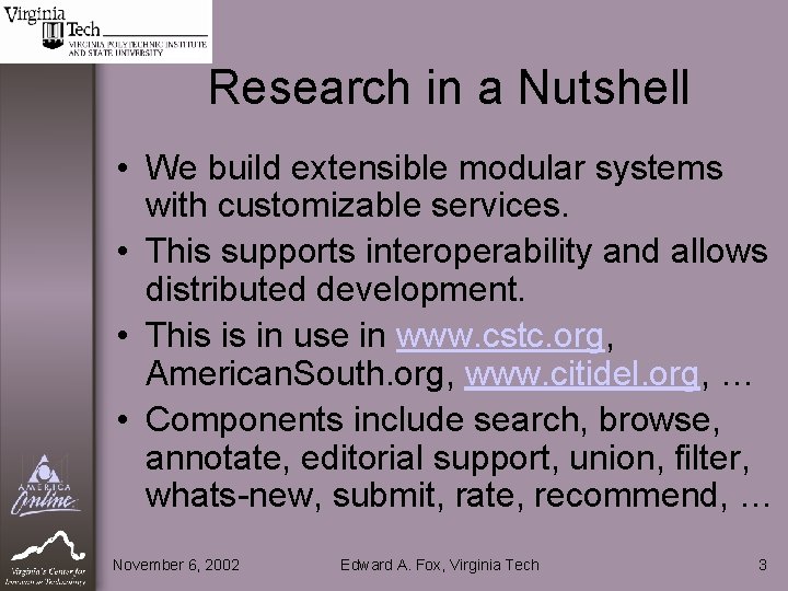 Research in a Nutshell • We build extensible modular systems with customizable services. •