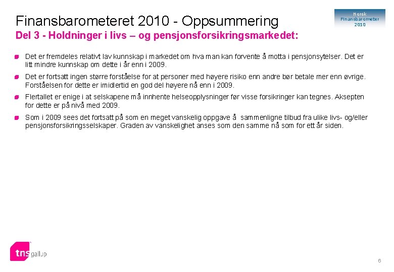 Finansbarometeret 2010 - Oppsummering Norsk Finansbarometer 2010 Del 3 - Holdninger i livs –