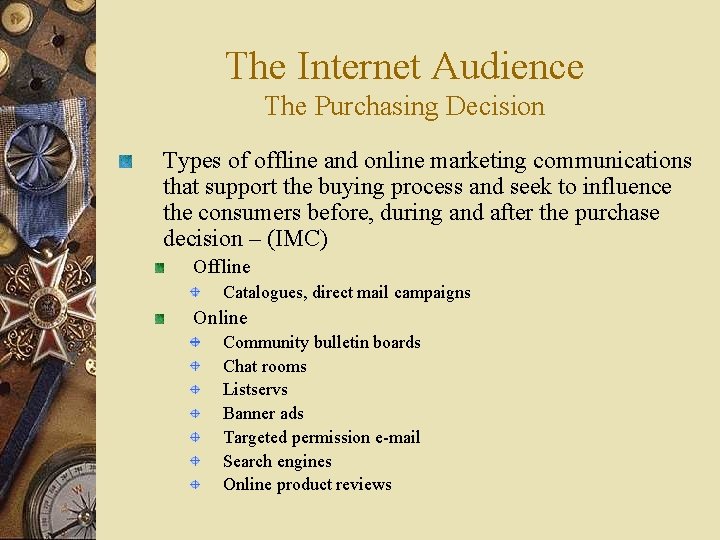 The Internet Audience The Purchasing Decision Types of offline and online marketing communications that