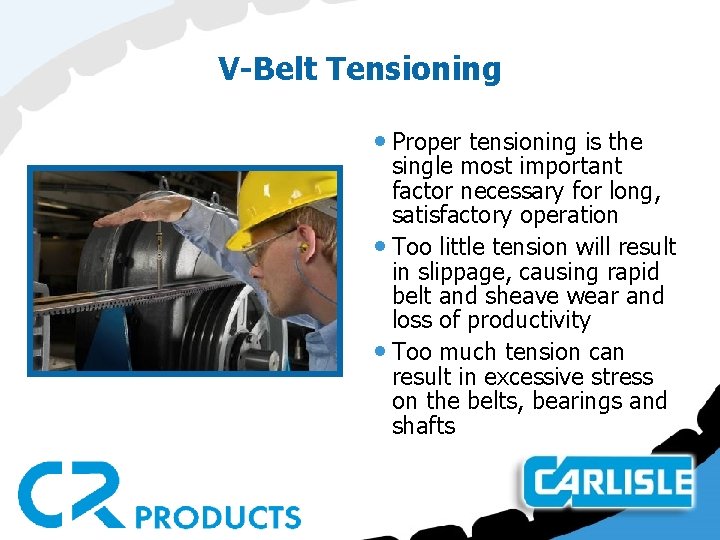 V-Belt Tensioning • Proper tensioning is the single most important factor necessary for long,