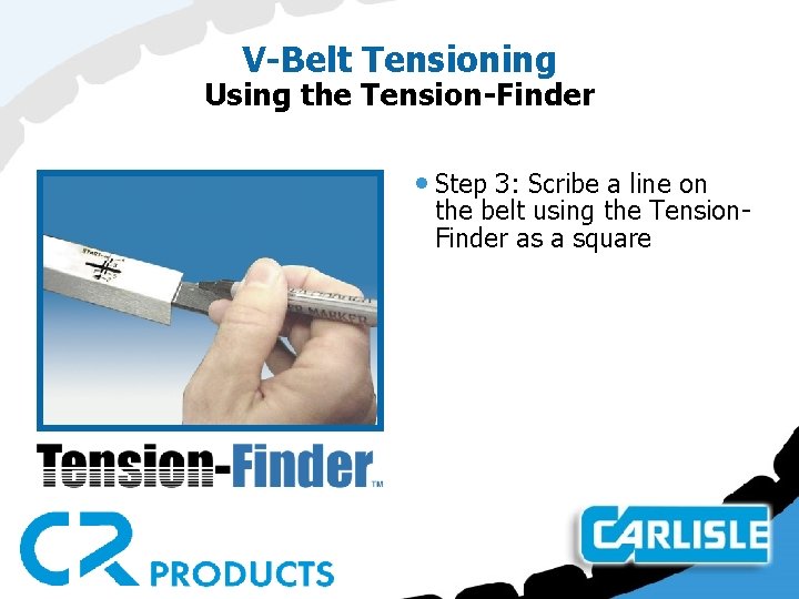 V-Belt Tensioning Using the Tension-Finder • Step 3: Scribe a line on the belt