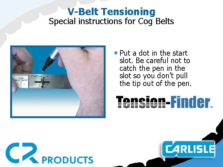 V-Belt Tensioning Special instructions for Cog Belts • Put a dot in the start