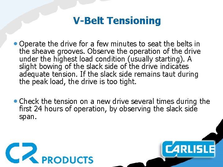 V-Belt Tensioning • Operate the drive for a few minutes to seat the belts