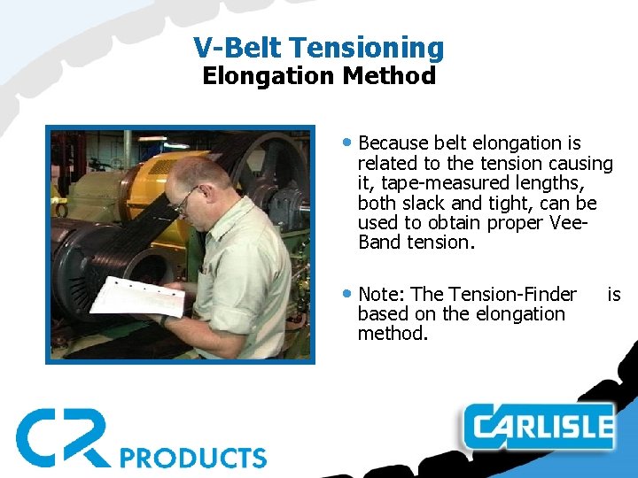 V-Belt Tensioning Elongation Method • Because belt elongation is related to the tension causing
