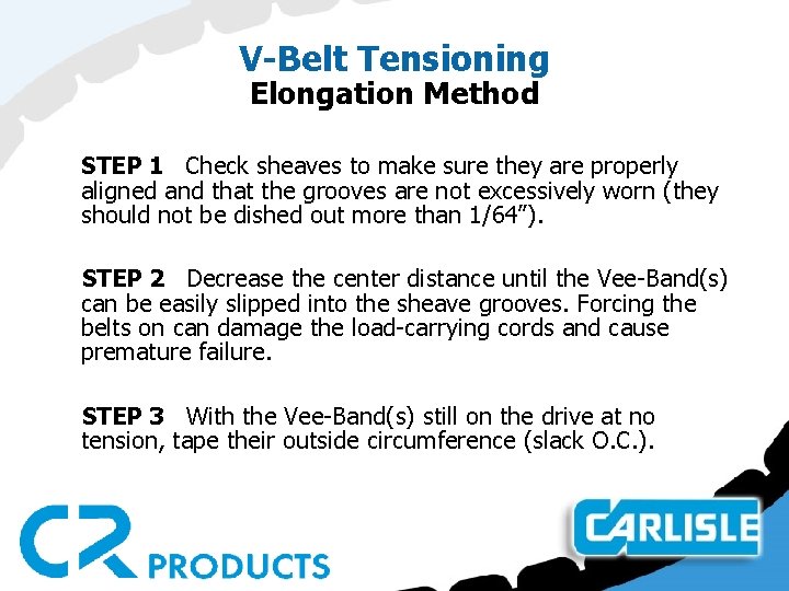 V-Belt Tensioning Elongation Method STEP 1 Check sheaves to make sure they are properly