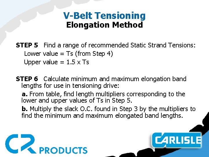 V-Belt Tensioning Elongation Method STEP 5 Find a range of recommended Static Strand Tensions:
