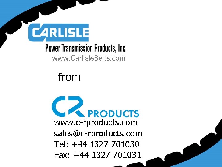 www. Carlisle. Belts. com from www. c-rproducts. com sales@c-rproducts. com Tel: +44 1327 701030