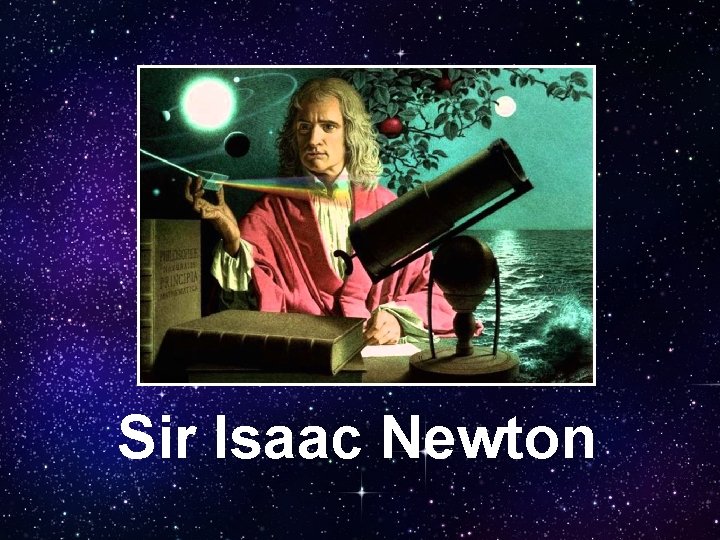 Sir Isaac Newton 