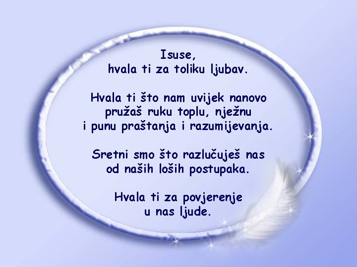 Isuse, hvala ti za toliku ljubav. Hvala ti što nam uvijek nanovo pružaš ruku