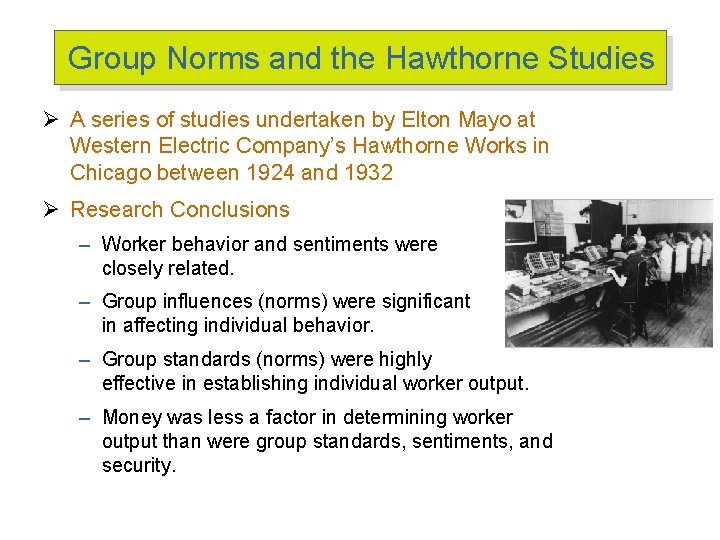 Group Norms and the Hawthorne Studies Ø A series of studies undertaken by Elton