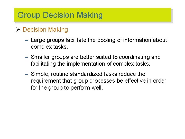 Group Decision Making Ø Decision Making – Large groups facilitate the pooling of information