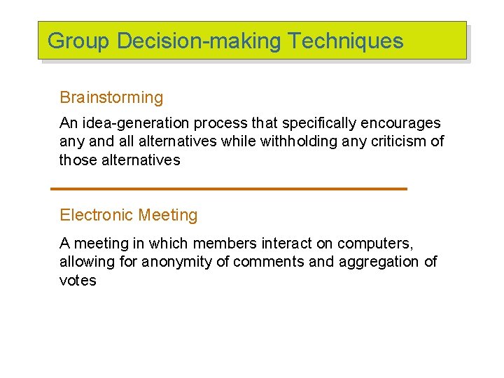 Group Decision-making Techniques Brainstorming An idea-generation process that specifically encourages any and all alternatives