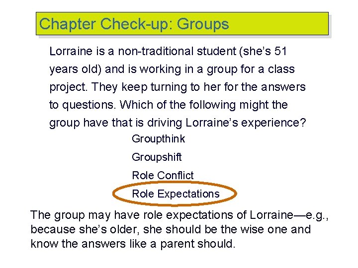 Chapter Check-up: Groups Lorraine is a non-traditional student (she’s 51 years old) and is