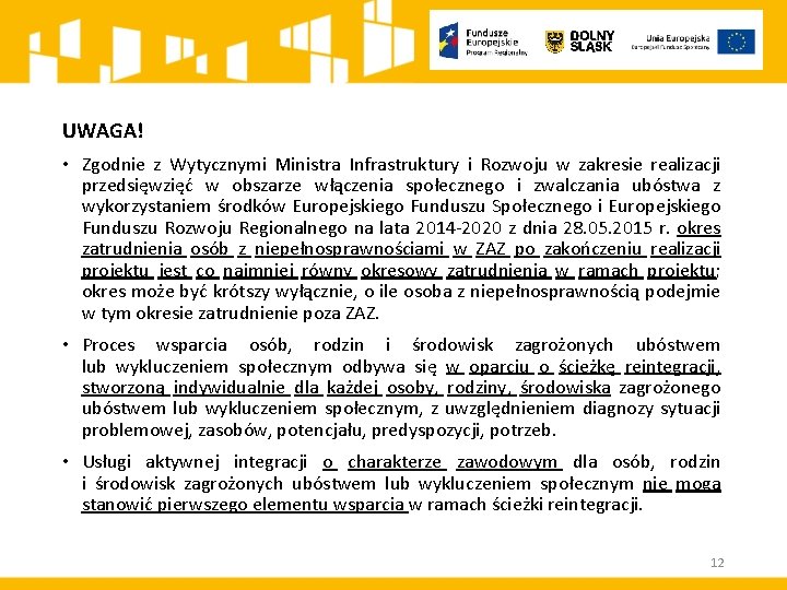 UWAGA! • Zgodnie z Wytycznymi Ministra Infrastruktury i Rozwoju w zakresie realizacji przedsięwzięć w