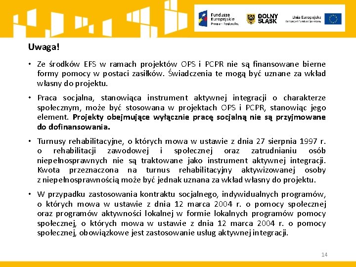 Uwaga! • Ze środków EFS w ramach projektów OPS i PCPR nie są finansowane