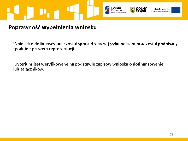 Poprawność wypełnienia wniosku Wniosek o dofinansowanie został sporządzony w języku polskim oraz został podpisany
