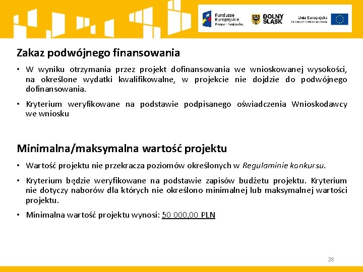 Zakaz podwójnego finansowania • W wyniku otrzymania przez projekt dofinansowania we wnioskowanej wysokości, na