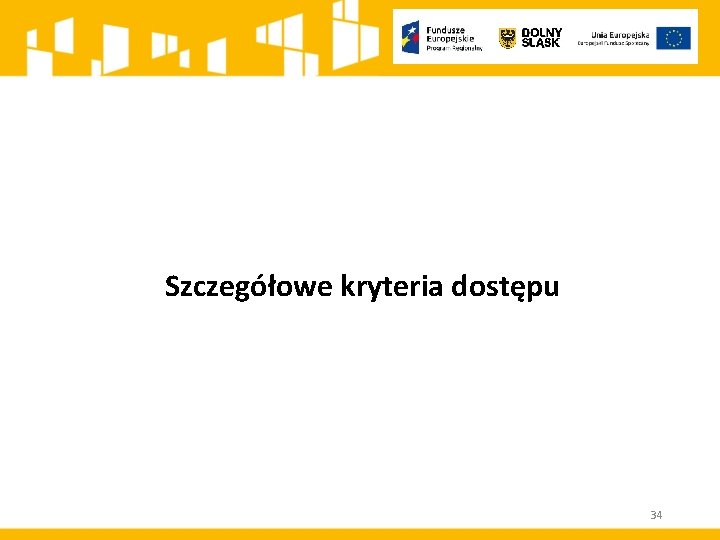 Szczegółowe kryteria dostępu 34 