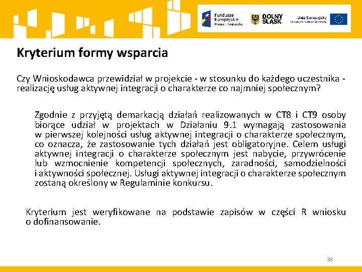 Kryterium formy wsparcia Czy Wnioskodawca przewidział w projekcie - w stosunku do każdego uczestnika