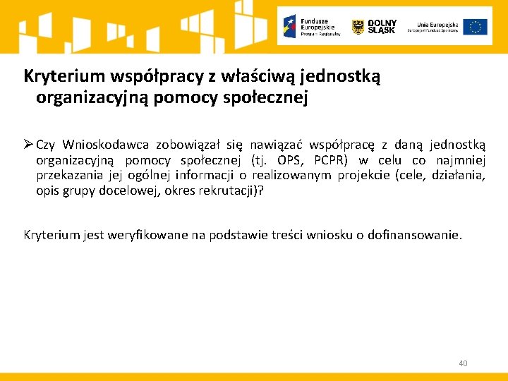 Kryterium współpracy z właściwą jednostką organizacyjną pomocy społecznej Czy Wnioskodawca zobowiązał się nawiązać współpracę