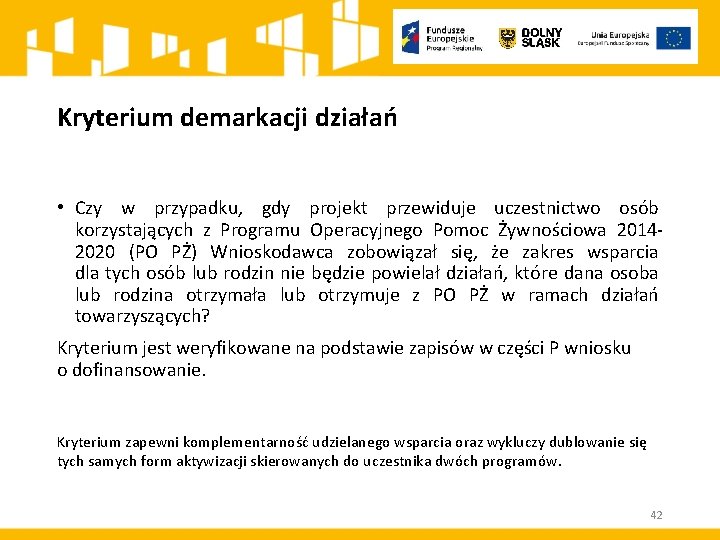 Kryterium demarkacji działań • Czy w przypadku, gdy projekt przewiduje uczestnictwo osób korzystających z