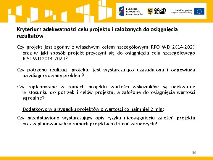 Kryterium adekwatności celu projektu i założonych do osiągnięcia rezultatów Czy projekt jest zgodny z