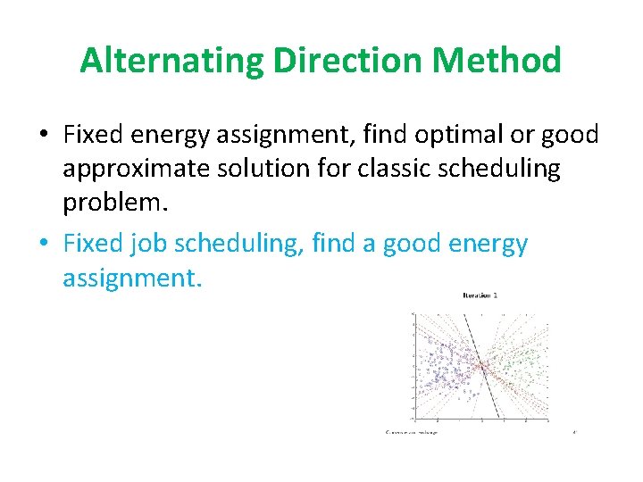 Alternating Direction Method • Fixed energy assignment, find optimal or good approximate solution for