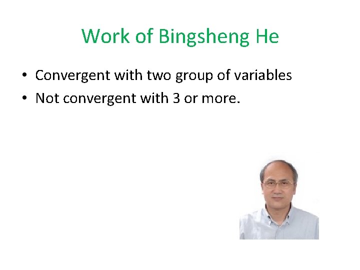 Work of Bingsheng He • Convergent with two group of variables • Not convergent