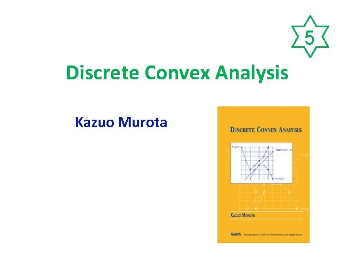 5 Discrete Convex Analysis Kazuo Murota 