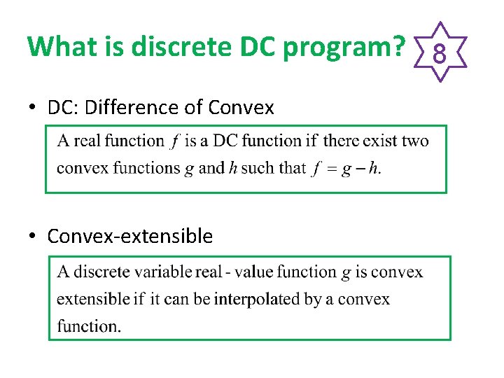 What is discrete DC program? 8 • DC: Difference of Convex • Convex-extensible 