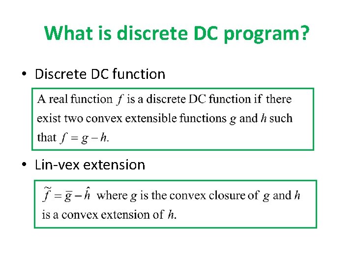 What is discrete DC program? • Discrete DC function • Lin-vex extension 