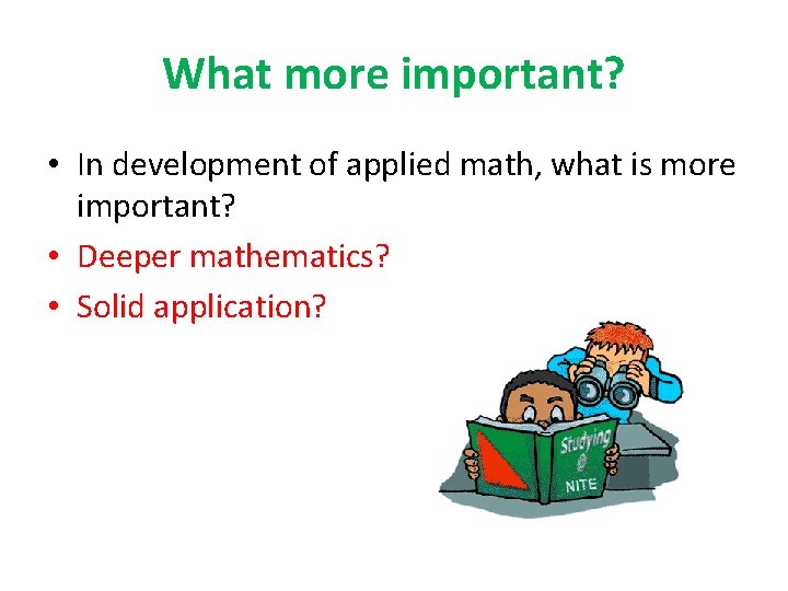 What more important? • In development of applied math, what is more important? •