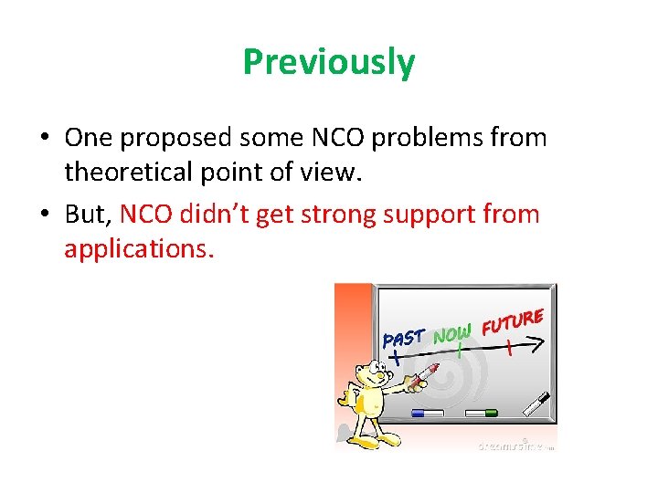 Previously • One proposed some NCO problems from theoretical point of view. • But,