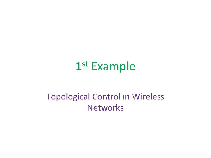 st 1 Example Topological Control in Wireless Networks 