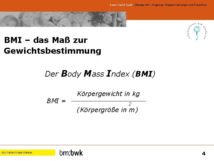 Essen macht Spaß! Übergewicht – Diagnose, Folgeerkrankungen und Prävention BMI – das Maß zur