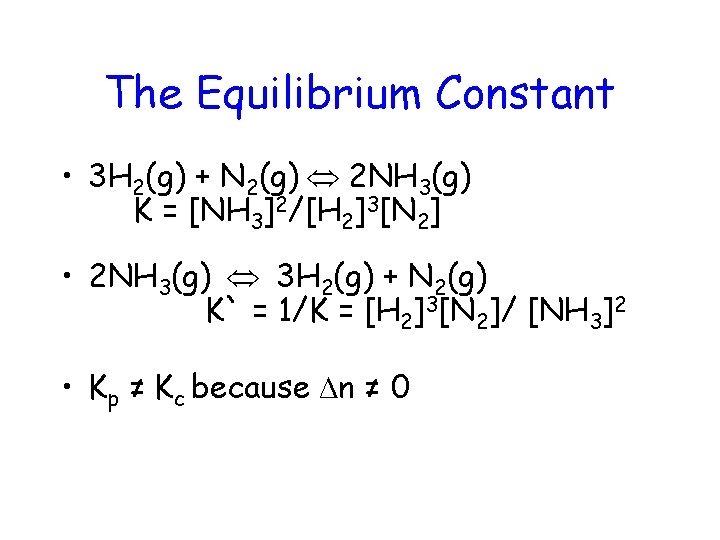 The Equilibrium Constant • 3 H 2(g) + N 2(g) 2 NH 3(g) K