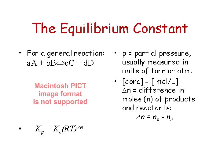 The Equilibrium Constant • For a general reaction: a. A + b. B c.
