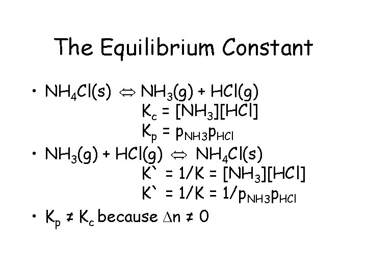 The Equilibrium Constant • NH 4 Cl(s) NH 3(g) + HCl(g) Kc = [NH