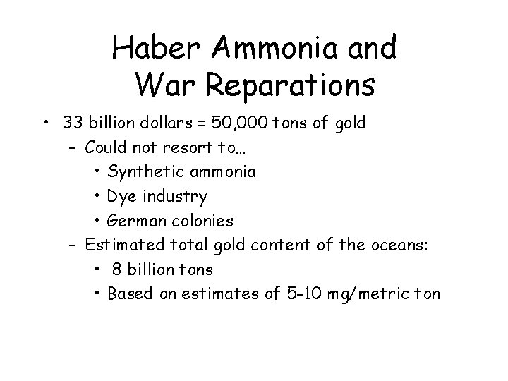 Haber Ammonia and War Reparations • 33 billion dollars = 50, 000 tons of